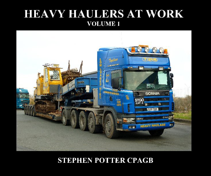 View HEAVY HAULERS AT WORK VOLUME 1 by STEPHEN POTTER CPAGB