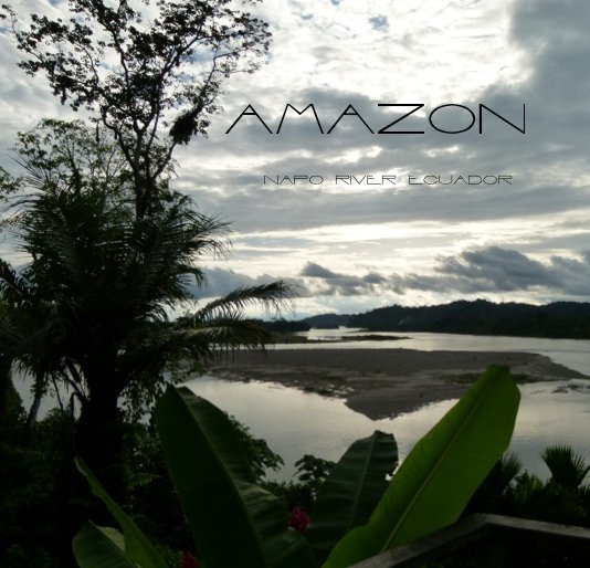 Ver amazon napo river ecuador por DIANNE CACCHIONI