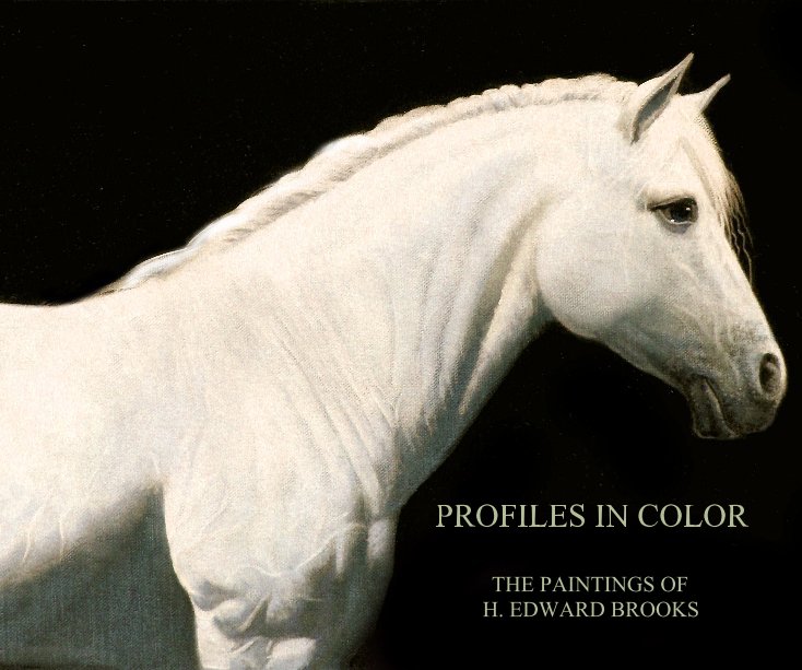 Ver PROFILES IN COLOR THE PAINTINGS OF H. EDWARD BROOKS por H. EDWARD BROOKS