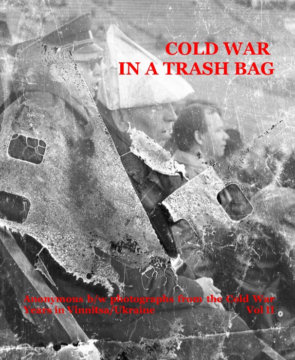 Ver COLD WAR IN A TRASH BAG - Vol II (Portraits) por Burkhard P. von Harder