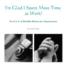I'm Glad I Spent More Time at Work! book cover