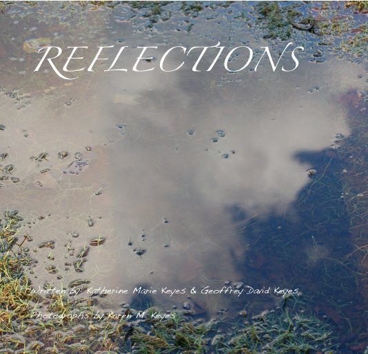 View REFLECTIONS by Photographs by Karen M. Keyes