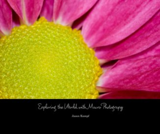 Exploring  the World with  Macro Photograpy book cover