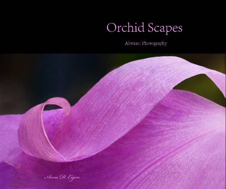 View Orchid Scapes by Anne D. Eigen
