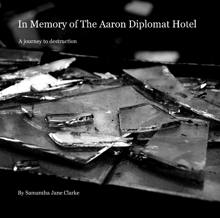 Ver In Memory of The Aaron Diplomat Hotel por Samantha Jane Clarke
