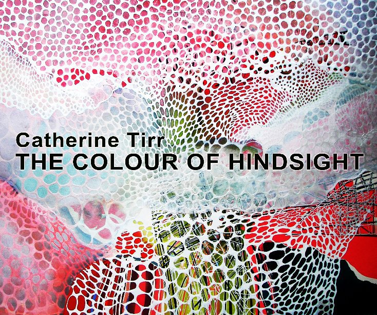 View The Colour of Hindsight by Catherine Tirr