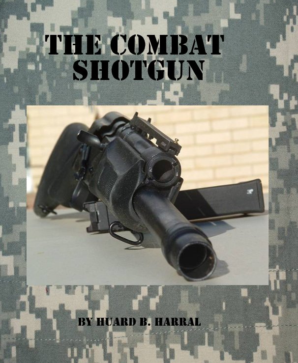 View The Combat Shotgun by Huard B. Harral