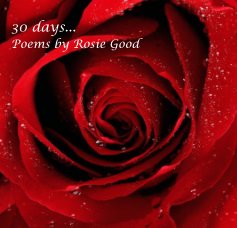 30 days... Poems by Rosie Good book cover