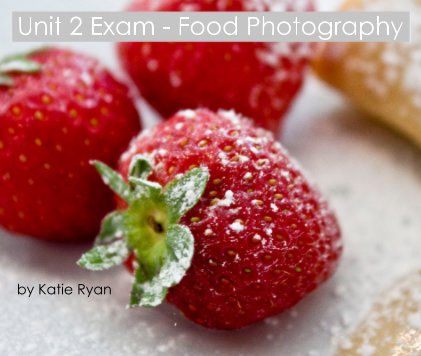Unit 2 Exam - Food Photography book cover