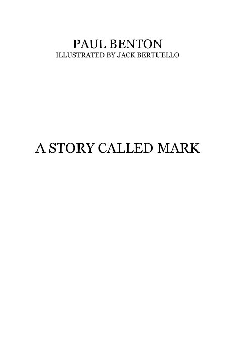 View PAUL BENTON ILLUSTRATED BY JACK BERTUELLO A STORY CALLED MARK by paulebenton