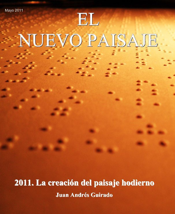 View 2011. La creación del paisaje hodierno by Juan Andrés Guirado