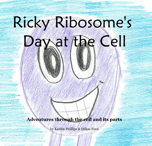 Visualizza Ricky Ribosome's Day at the Cell di Kaitlin Phillips & Dillon Ford