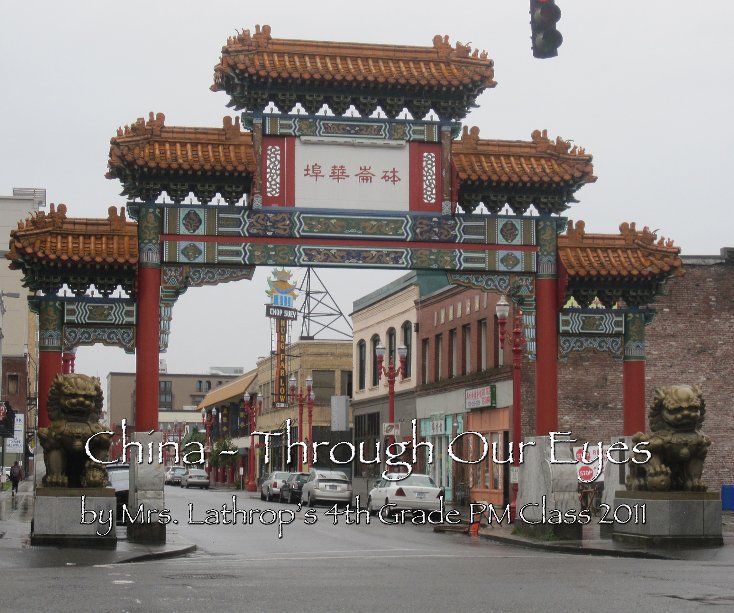 China - Through Our Eyes nach Mrs. Lathrop's 4th Grade PM Class 2011 anzeigen