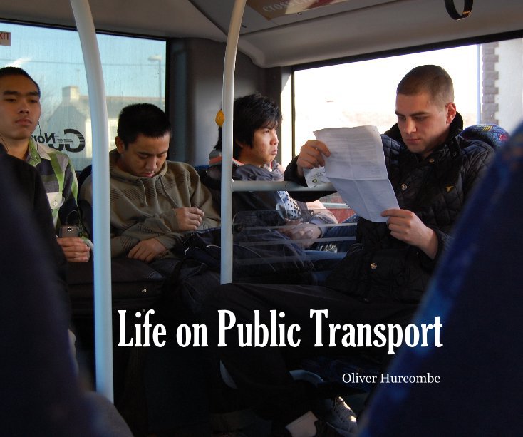 View Life on Public Transport by Oliver Hurcombe