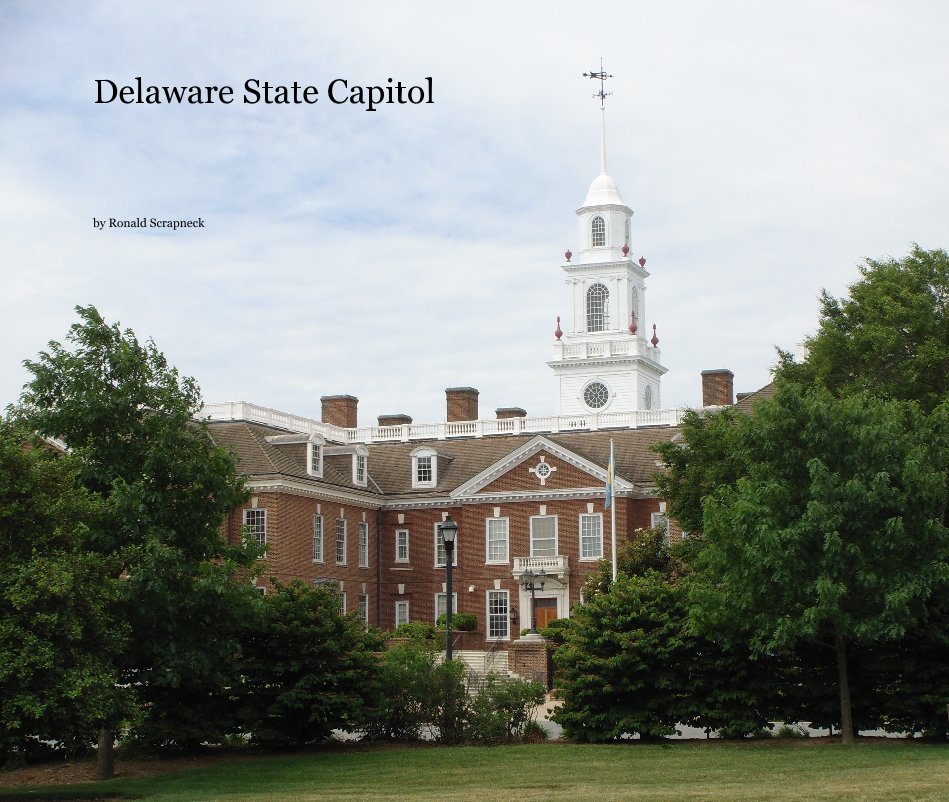 View Delaware State Capitol by Ronald Scrapneck