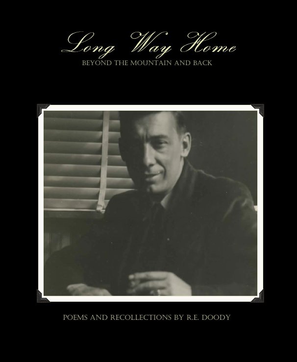 View Long Way Home Beyond the Mountain and Back by Poems and Recollections by R.E. Doody