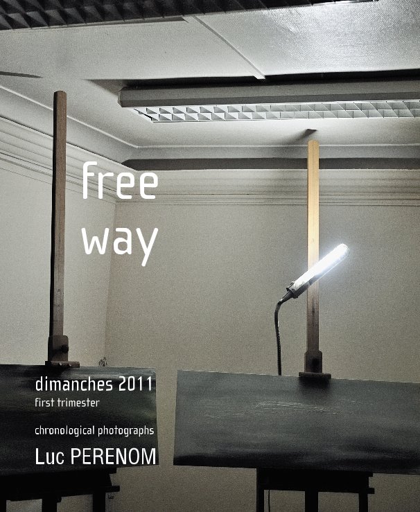 View free way, dimanches 2011, first trimester by Luc PERENOM