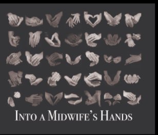 Into a Midwife's Hands book cover