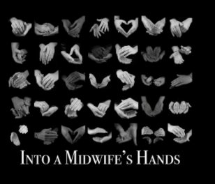 Into A Midwife's Hands book cover