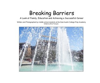 Breaking Barriers A Look at Family, Education and Achieving a Successful Career book cover