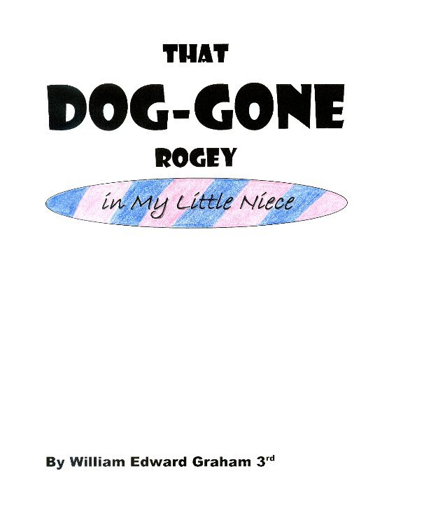 Ver THAT DOG-GONE ROGEY por WILLIAM EDWARD GRAHAM, III