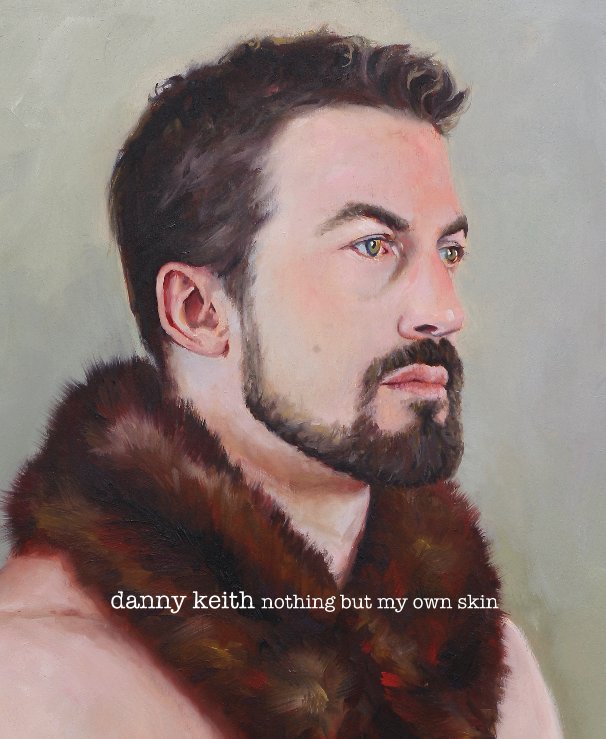View Nothing But My Own Skin by Danny Keith