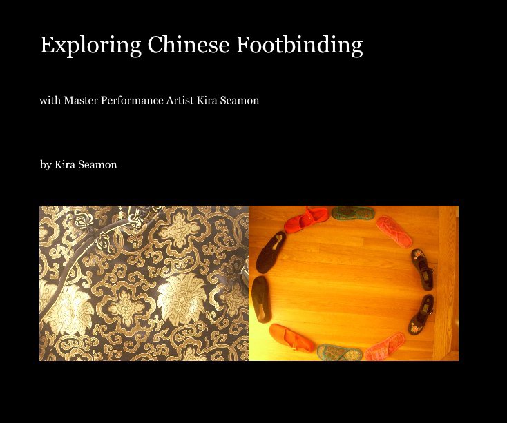 View Exploring Chinese Footbinding by Kira Seamon