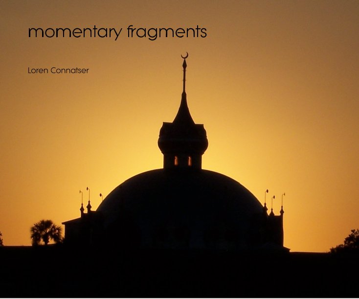 View momentary fragments by Loren Connatser