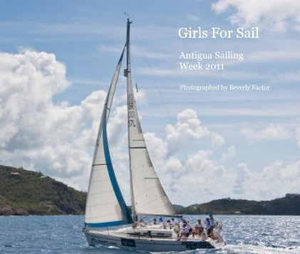 Girls For Sail 13x11 Antigua Race Week 2011 book cover