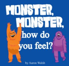 Monster, Monster, How do you Feel? book cover