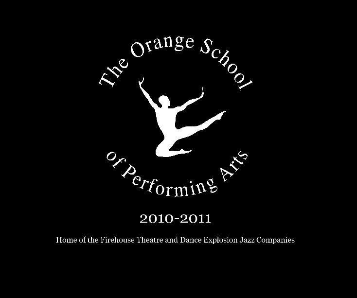 View Orange School of Performing Arts Yearbook, 2010-11 by Linda Hogan and OSPA