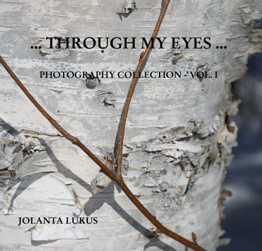 Ver ... THROUGH MY EYES ...

PHOTOGRAPHY COLLECTION - VOL. I por JOLANTA LUKUS
