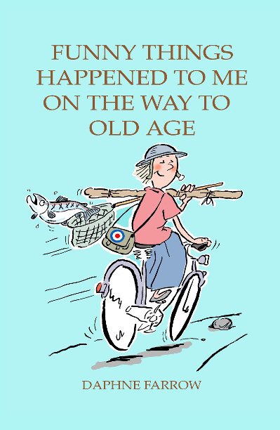 View Funny things happened to me on the way to old age by Daphne Farrow