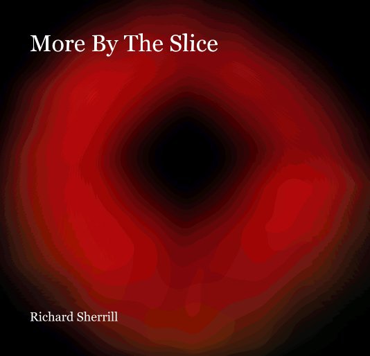 Ver More By The Slice por Richard Sherrill