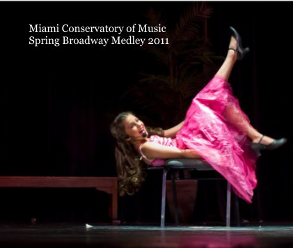 Miami Conservatory of Music Spring Broadway Medley 2011 book cover