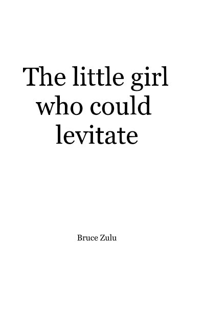View The little girl who could levitate by Bruce Zulu