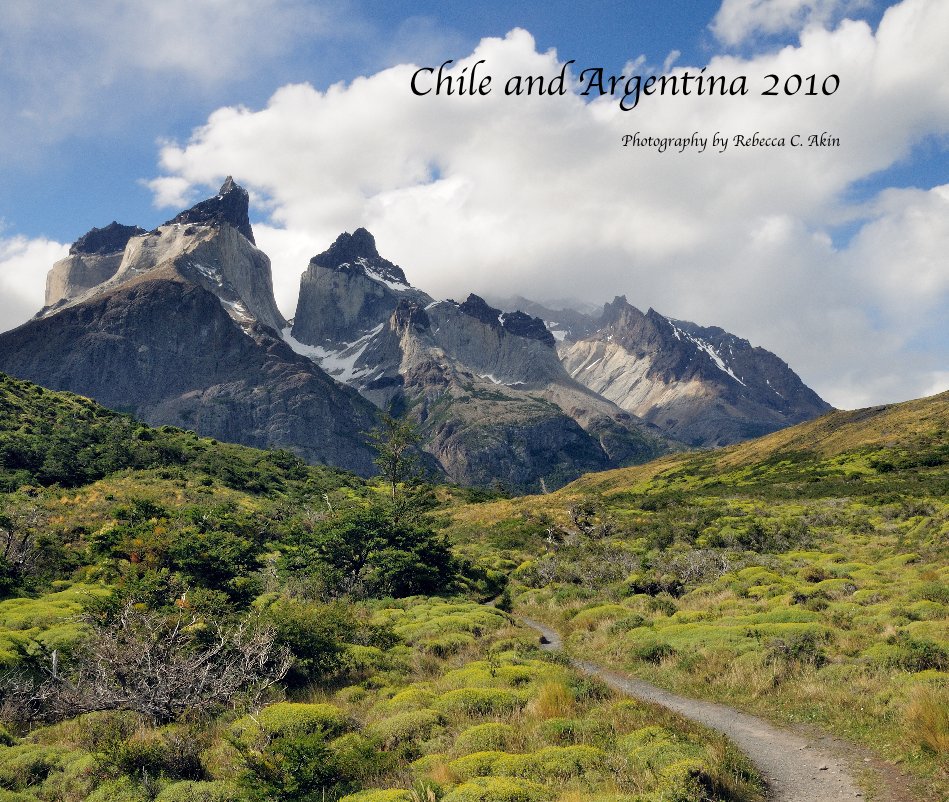 View Chile and Argentina 2010 by Photography by Rebecca C. Akin