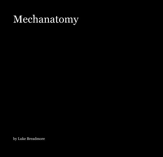 View Mechanatomy by Luke Breadmore