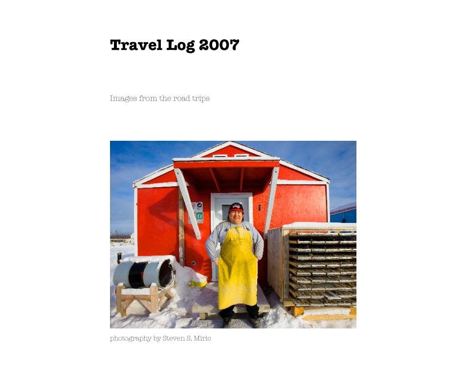 View Travel Log 2007 by photography by Steven S. Miric