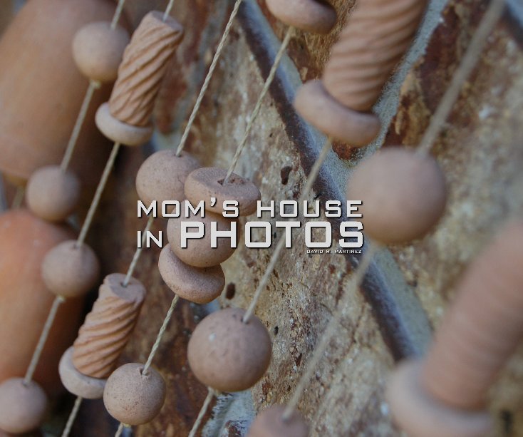 Ver MOM'S HOUSE IN PHOTOS por David M. Martinez