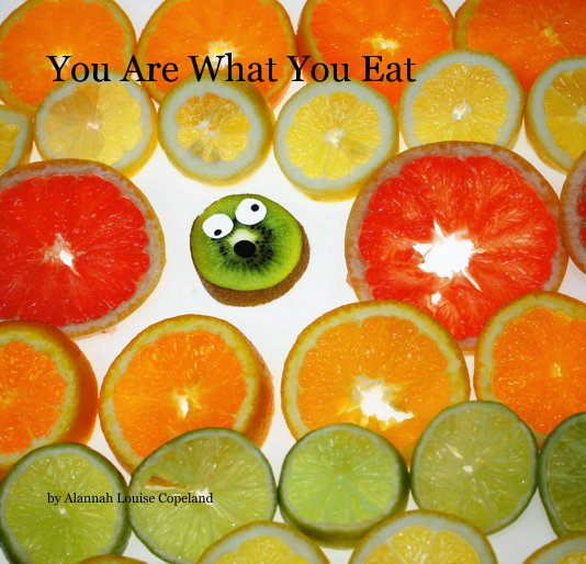 View You Are What You Eat by Alannah Louise Copeland