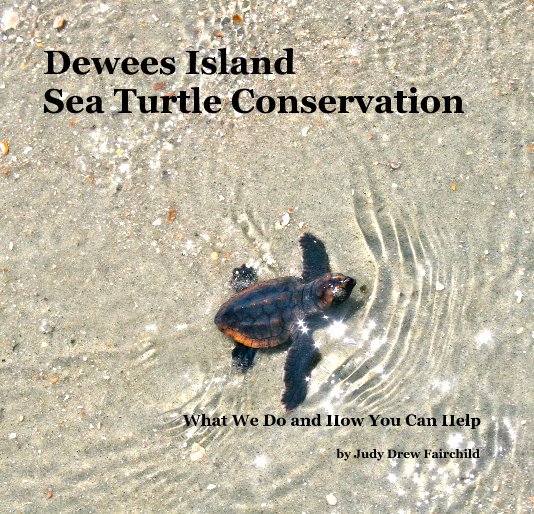 Visualizza Dewees Island Sea Turtle Conservation di Judy Drew Fairchild