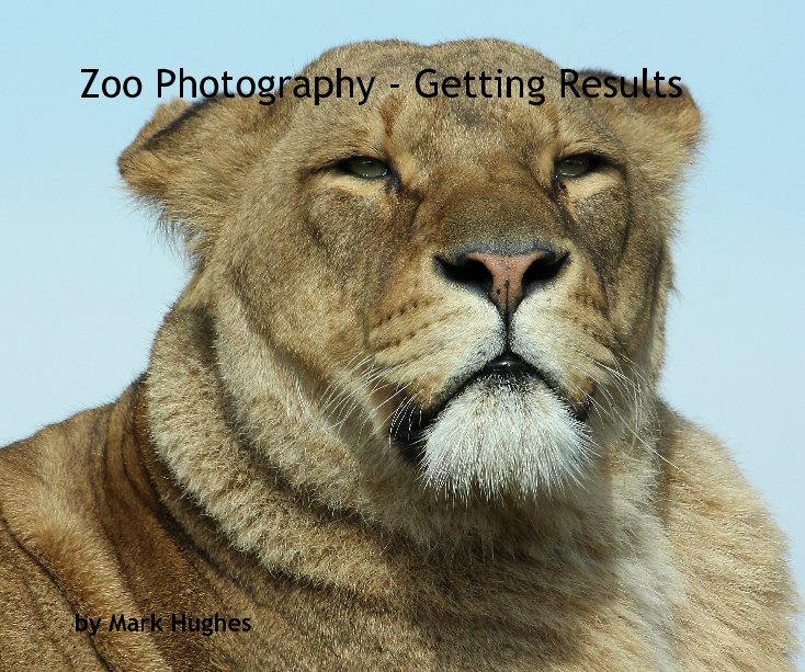 View Zoo Photography - Getting Results by Mark Hughes