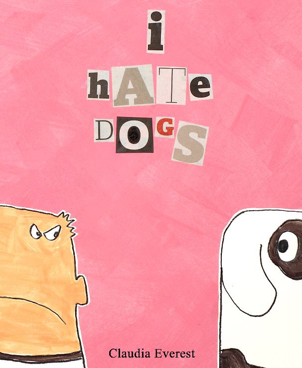 View I Hate Dogs by Claudia Everest