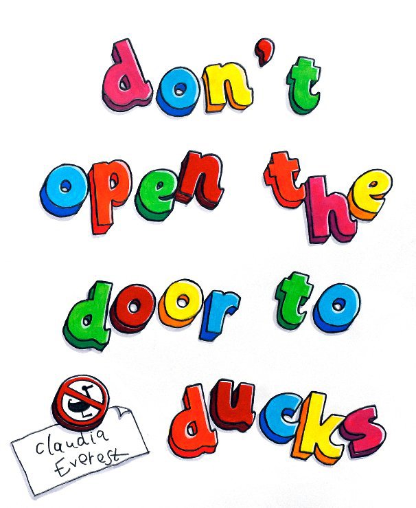 View Don't Open The Door To Ducks by Claudia Everest