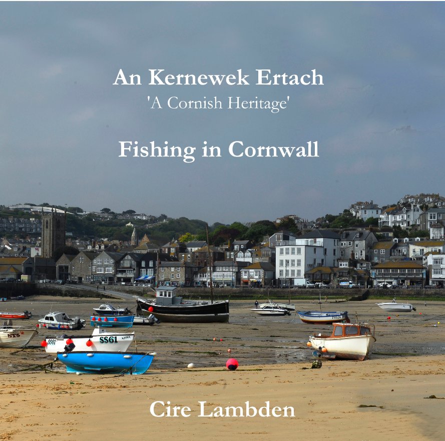 Visualizza An Kernewek Ertach 'A Cornish Heritage' Fishing in Cornwall di Cire Lambden