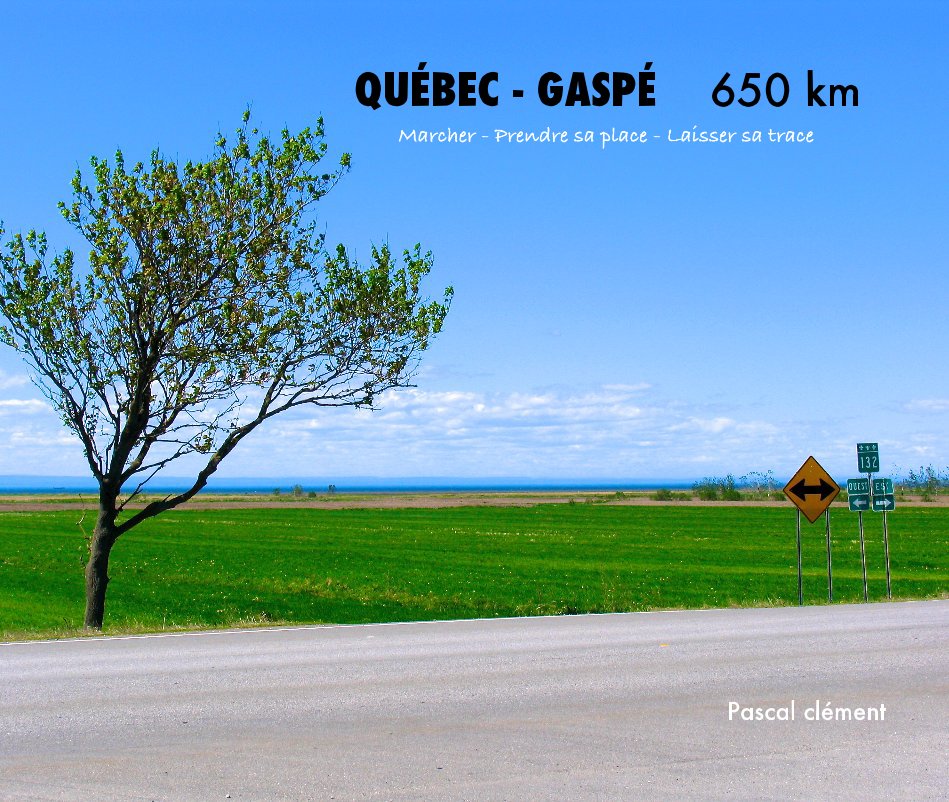 View QUÉBEC - GASPÉ 650 km Marcher - Prendre sa place - Laisser sa trace Pascal clément by Pascal Clément