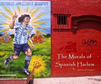 The Murals of Spanish Harlem Lorenzo Domínguez book cover