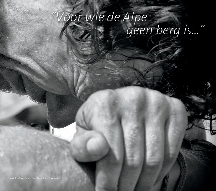 View "Voor wie de Alpe, geen berg is..." by Frank Lodder, Luc Lodder, Bas Steman