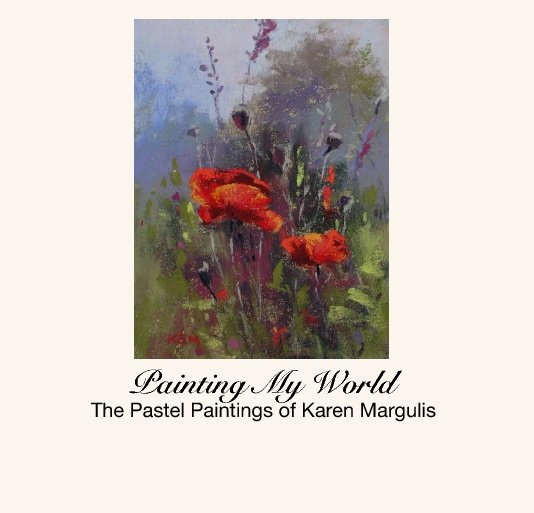 Painting My World
The Pastel Paintings of Karen Margulis nach kemstudios anzeigen